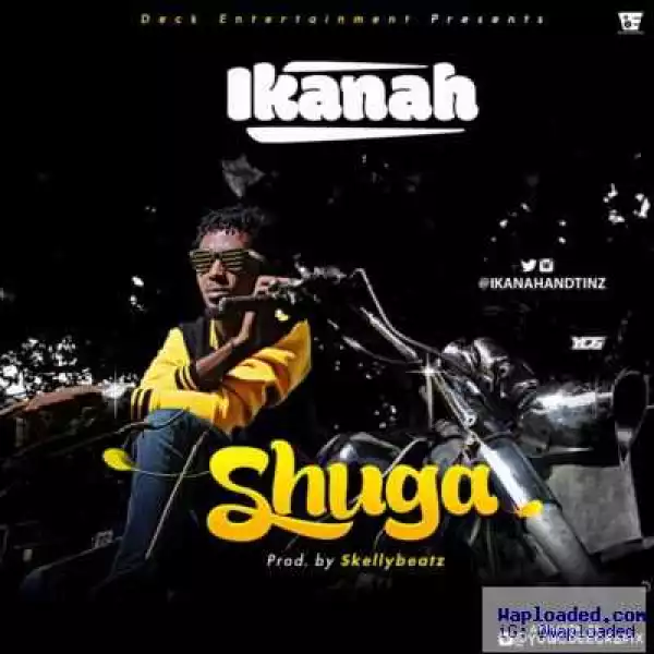 Ikanah - Shuga (Prod. by Skellybeatz)